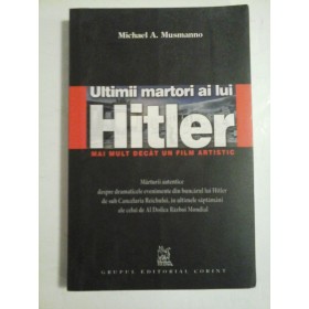    Ultimii martori ai lui Hitler * Mai mult decat un film artistic  -  Michael A. MUSMANNO